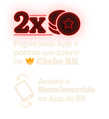 Pague pelo App e pontue em dobro no Clube BK - Acesso o menu invertido no App do BK!